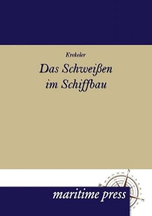 Bild des Verkufers fr Das Schweissen im Schiffbau zum Verkauf von BuchWeltWeit Ludwig Meier e.K.