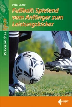 Imagen del vendedor de Fuball-Spielend vom Anfnger zum Leistungskicker a la venta por BuchWeltWeit Ludwig Meier e.K.
