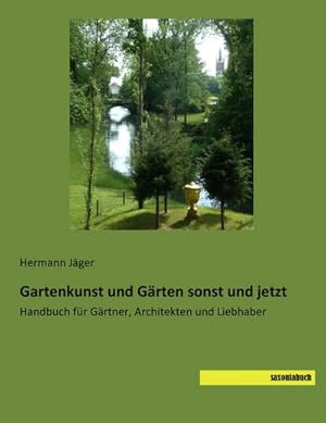 Image du vendeur pour Gartenkunst und Grten sonst und jetzt mis en vente par BuchWeltWeit Ludwig Meier e.K.