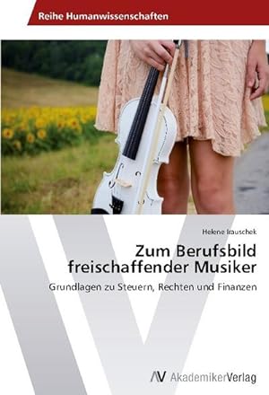 Bild des Verkufers fr Zum Berufsbild freischaffender Musiker zum Verkauf von BuchWeltWeit Ludwig Meier e.K.