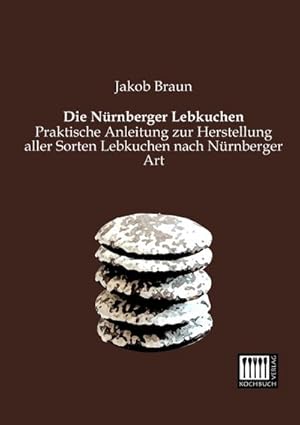 Seller image for Die Nrnberger Lebkuchen for sale by BuchWeltWeit Ludwig Meier e.K.