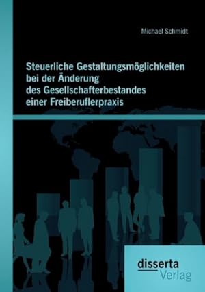 Seller image for Steuerliche Gestaltungsmglichkeiten bei der nderung des Gesellschafterbestandes einer Freiberuflerpraxis for sale by BuchWeltWeit Ludwig Meier e.K.