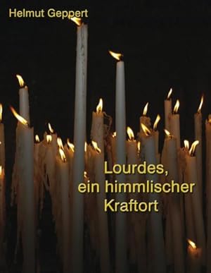 Seller image for Lourdes, ein himmlischer Kraftort for sale by BuchWeltWeit Ludwig Meier e.K.