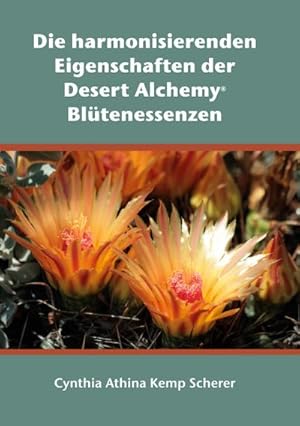 Seller image for Die harmonisierenden Eigenschaften der Desert Alchemy Bltenessenzen for sale by BuchWeltWeit Ludwig Meier e.K.