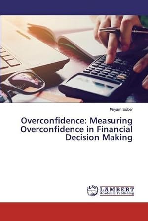 Seller image for Overconfidence: Measuring Overconfidence in Financial Decision Making for sale by BuchWeltWeit Ludwig Meier e.K.