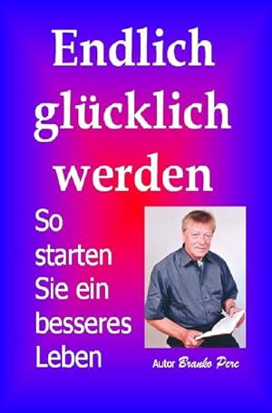 Seller image for Endlich glcklich werden for sale by BuchWeltWeit Ludwig Meier e.K.
