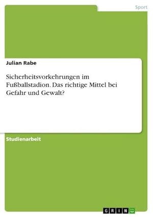 Image du vendeur pour Sicherheitsvorkehrungen im Fuballstadion. Das richtige Mittel bei Gefahr und Gewalt? mis en vente par BuchWeltWeit Ludwig Meier e.K.