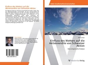 Imagen del vendedor de Einfluss des Wetters auf die Aktienrendite von Schweizer Aktien a la venta por BuchWeltWeit Ludwig Meier e.K.