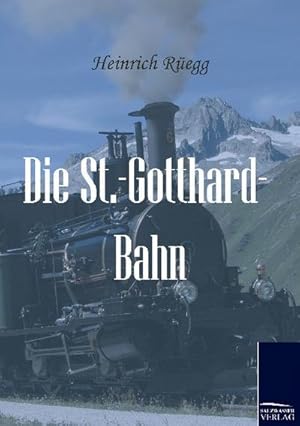 Seller image for Die St.-Gotthard-Bahn for sale by BuchWeltWeit Ludwig Meier e.K.