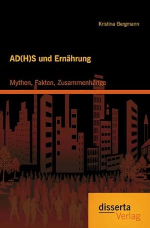 Seller image for AD(H)S und Ernhrung: Mythen, Fakten, Zusammenhnge for sale by BuchWeltWeit Ludwig Meier e.K.