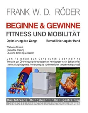 Imagen del vendedor de BEGINNE & GEWINNE FITNESS UND MOBILITT - Optimierung des Gangs - Remobilisierung der Hand a la venta por BuchWeltWeit Ludwig Meier e.K.