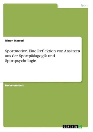 Seller image for Sportmotive. Eine Reflektion von Anstzen aus der Sportpdagogik und Sportpsychologie for sale by BuchWeltWeit Ludwig Meier e.K.