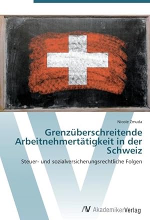 Immagine del venditore per Grenzberschreitende Arbeitnehmerttigkeit in der Schweiz venduto da BuchWeltWeit Ludwig Meier e.K.