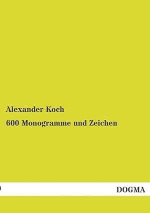 Bild des Verkufers fr 600 Monogramme und Zeichen zum Verkauf von BuchWeltWeit Ludwig Meier e.K.