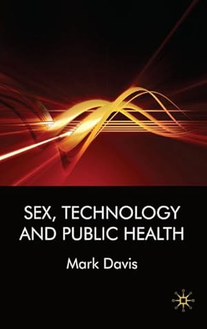 Bild des Verkufers fr Sex, Technology and Public Health zum Verkauf von BuchWeltWeit Ludwig Meier e.K.