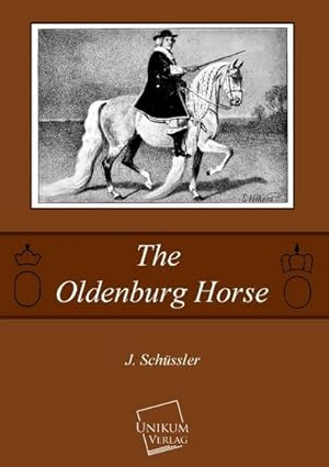 Imagen del vendedor de The Oldenburg Horse a la venta por BuchWeltWeit Ludwig Meier e.K.
