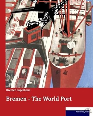Imagen del vendedor de Bremen - The World Port a la venta por BuchWeltWeit Ludwig Meier e.K.