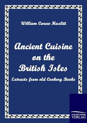 Image du vendeur pour Ancient Cuisine on the British Isles mis en vente par BuchWeltWeit Ludwig Meier e.K.