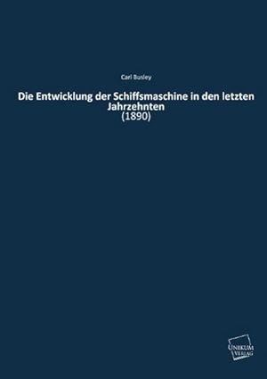 Image du vendeur pour Die Entwicklung der Schiffsmaschine in den letzten Jahrzehnten mis en vente par BuchWeltWeit Ludwig Meier e.K.
