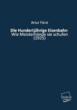 Seller image for Die Hundertjhrige Eisenbahn for sale by BuchWeltWeit Ludwig Meier e.K.