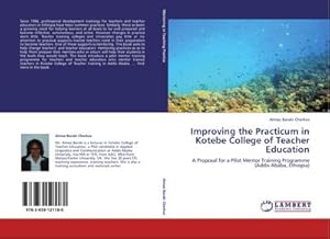 Imagen del vendedor de Improving the Practicum in Kotebe College of Teacher Education a la venta por BuchWeltWeit Ludwig Meier e.K.