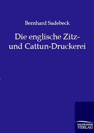 Seller image for Die englische Zitz- und Cattun-Druckerei for sale by BuchWeltWeit Ludwig Meier e.K.