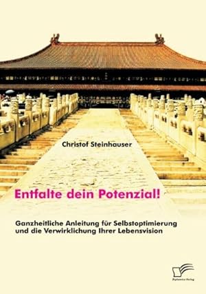 Image du vendeur pour Entfalte dein Potenzial! Ganzheitliche Anleitung fr Selbstoptimierung und die Verwirklichung Ihrer Lebensvision mis en vente par BuchWeltWeit Ludwig Meier e.K.