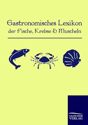 Seller image for Gastronomisches Lexikon der Fische, Krebse und Muscheln for sale by BuchWeltWeit Ludwig Meier e.K.