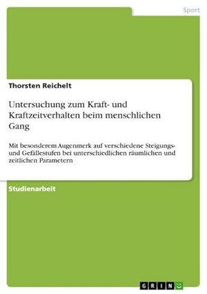 Seller image for Untersuchung zum Kraft- und Kraftzeitverhalten beim menschlichen Gang for sale by BuchWeltWeit Ludwig Meier e.K.