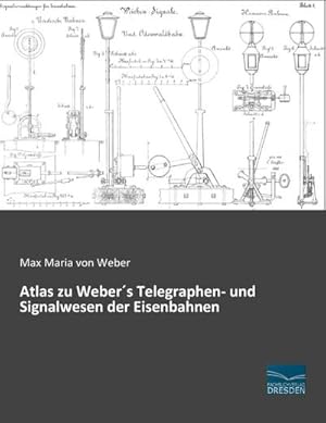 Seller image for Atlas zu Weber s Telegraphen- und Signalwesen der Eisenbahnen for sale by BuchWeltWeit Ludwig Meier e.K.