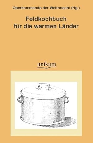 Seller image for Feldkochbuch fr die warmen Lnder for sale by BuchWeltWeit Ludwig Meier e.K.