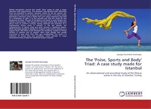 Imagen del vendedor de The 'Poise, Sports and Body' Triad: A case study made for Istanbul a la venta por BuchWeltWeit Ludwig Meier e.K.