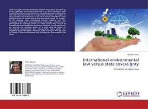 Bild des Verkufers fr International environmental law versus state sovereignty zum Verkauf von BuchWeltWeit Ludwig Meier e.K.