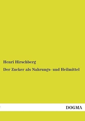 Bild des Verkufers fr Der Zucker als Nahrungs- und Heilmittel zum Verkauf von BuchWeltWeit Ludwig Meier e.K.