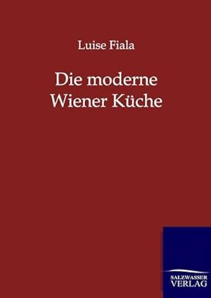 Seller image for Die moderne Wiener Kche for sale by BuchWeltWeit Ludwig Meier e.K.