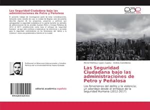 Imagen del vendedor de Las Seguridad Ciudadana bajo las administraciones de Petro y Pealosa a la venta por BuchWeltWeit Ludwig Meier e.K.