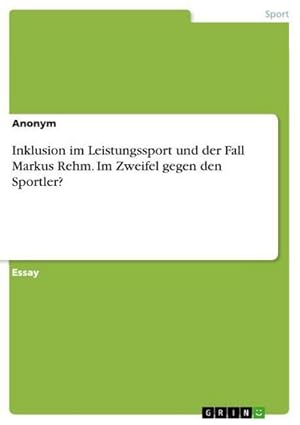 Seller image for Inklusion im Leistungssport und der Fall Markus Rehm. Im Zweifel gegen den Sportler? for sale by BuchWeltWeit Ludwig Meier e.K.