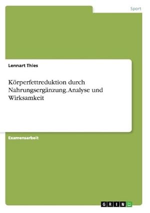 Image du vendeur pour Krperfettreduktion durch Nahrungsergnzung. Analyse und Wirksamkeit mis en vente par BuchWeltWeit Ludwig Meier e.K.