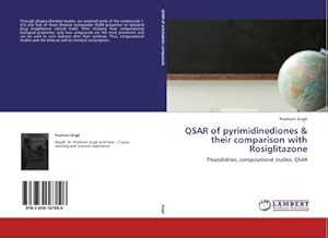 Bild des Verkufers fr QSAR of pyrimidinediones & their comparison with Rosiglitazone zum Verkauf von BuchWeltWeit Ludwig Meier e.K.