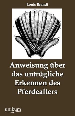 Image du vendeur pour Anweisung ber das untrgliche Erkennen des Pferdealters mis en vente par BuchWeltWeit Ludwig Meier e.K.