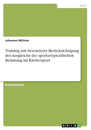 Seller image for Training mit besonderer Bercksichtigung des Ausgleichs der sportartspezifischen Belastung im Klettersport for sale by BuchWeltWeit Ludwig Meier e.K.