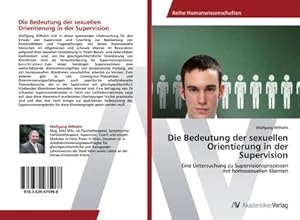 Image du vendeur pour Die Bedeutung der sexuellen Orientierung in der Supervision mis en vente par BuchWeltWeit Ludwig Meier e.K.