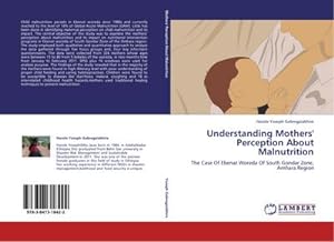 Imagen del vendedor de Understanding Mothers' Perception About Malnutrition a la venta por BuchWeltWeit Ludwig Meier e.K.