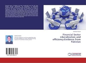 Bild des Verkufers fr Financial Sector Liberalization and efficiency:Evidence from Pakistan zum Verkauf von BuchWeltWeit Ludwig Meier e.K.
