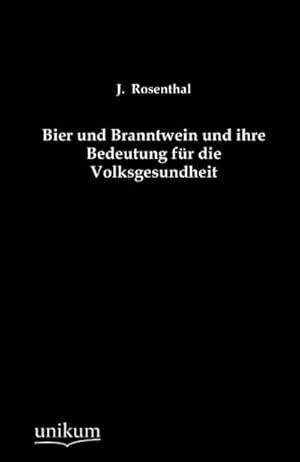 Imagen del vendedor de Bier und Branntwein und ihre Bedeutung fr die Volksgesundheit a la venta por BuchWeltWeit Ludwig Meier e.K.