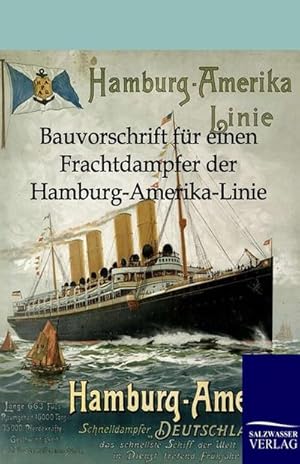 Seller image for Bauvorschrift fr einen Frachtdampfer der Hamburg-Amerika-Linie for sale by BuchWeltWeit Ludwig Meier e.K.