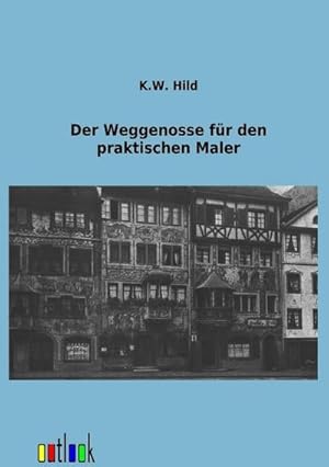 Seller image for Der Weggenosse fr den praktischen Maler for sale by BuchWeltWeit Ludwig Meier e.K.