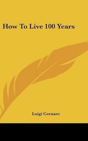 Bild des Verkufers fr How To Live 100 Years zum Verkauf von BuchWeltWeit Ludwig Meier e.K.