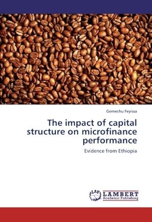 Bild des Verkufers fr The impact of capital structure on microfinance performance zum Verkauf von BuchWeltWeit Ludwig Meier e.K.