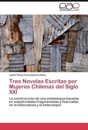 Seller image for Tres Novelas Escritas por Mujeres Chilenas del Siglo XXI for sale by BuchWeltWeit Ludwig Meier e.K.